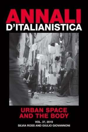 Annali d'italianistica: Urban Space and the Body de Silvia Ross