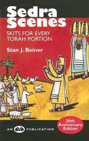 Sedra Scenes: Skits for Every Torah Portion de Stan J. Beiner