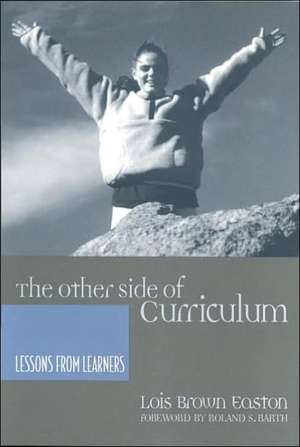 The Other Side of Curriculum: Lessons from Learners de Lois Brown Easton