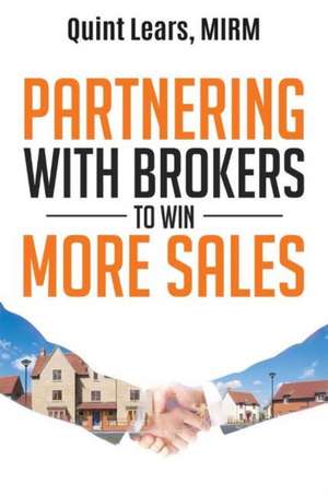 Partnering with Brokers to Win More Sales de Quint Lears