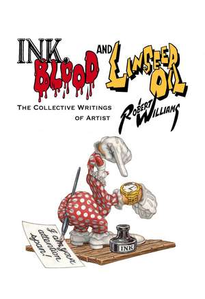 Ink, Blood, and Linseed Oil: The Collective Writings of Artist Robert Williams de Robert Williams