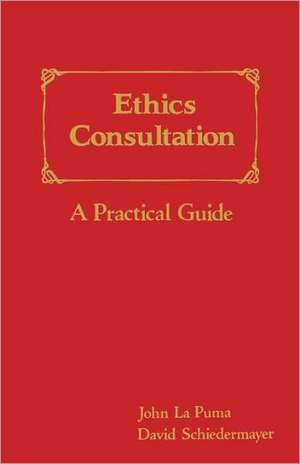 Ethics Consultation: A Practical Guide de John La Puma