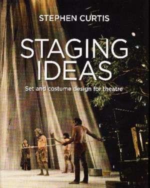 Staging Ideas: Set & Costume Design for Theatre de Stephen Curtis