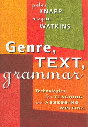 Genre, Text, Grammar: Technologies for Teaching and Assessing Writing de Megan Watkins