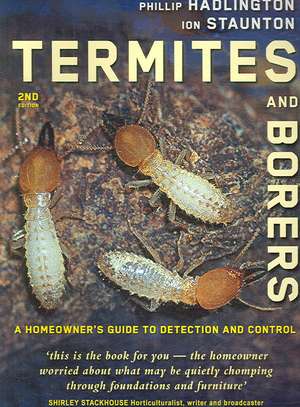 Termites and Borers: A Homeowner's Guide to Detection and Control de Phillip Hadlington