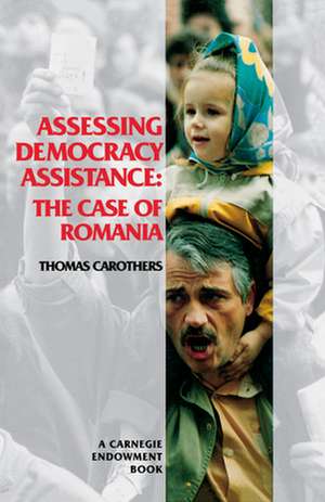 Assessing Democracy Assistance: The Case of Romania de Thomas Carothers