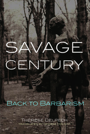 Savage Century: Back to Barbarism de Therese Delpech