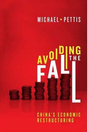 Avoiding the Fall: China's Economic Restructuring de Michael Pettis