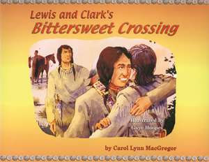 Lewis and Clark's Bittersweet Crossing de Carol Lynn MacGregor