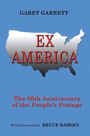 Ex America: The 50th Anniversary of the People's Pottage de Garet Garrett