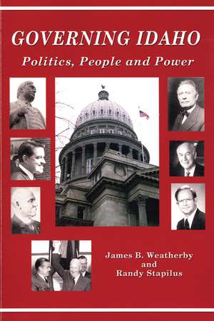 Governing Idaho: Politics, People and Power de James B. Weatherby