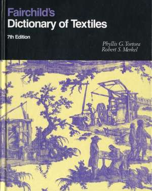 Fairchild's Dictionary of Textiles 7th edition de Professor Emerita Phyllis G. Tortora