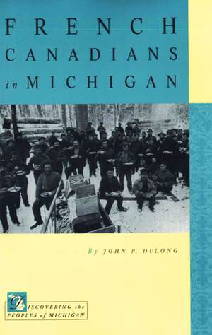 French Canadians in Michigan de John P. DuLong