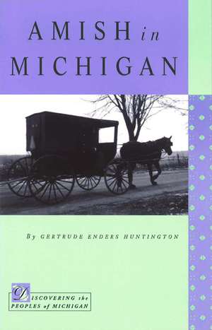 Amish in Michigan de Gertrude Enders Huntington