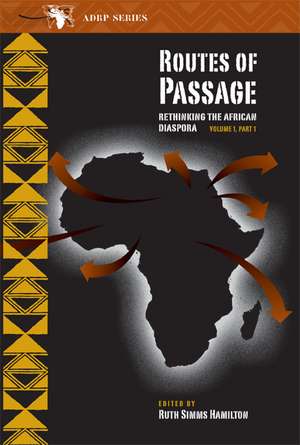 Routes of Passage: Rethinking the African Diaspora: Volume 1, Part 1 de Ruth Simms Hamilton