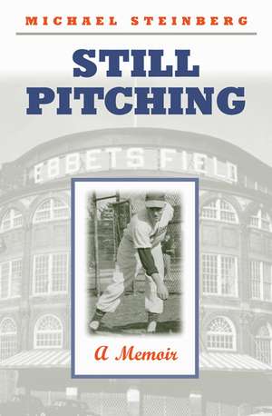 Still Pitching: A Memoir de Michael Steinberg