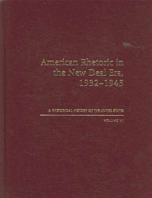 American Rhetoric in the New Deal Era, 1932-1945: A Rhetorical History of the United States, Volume VII de Thomas Benson