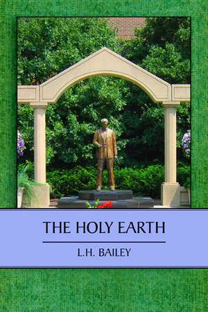  The Holy Earth de L. H. Bailey