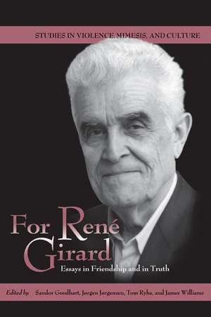 For René Girard: Essays in Friendship and in Truth de Sandor Goodhart