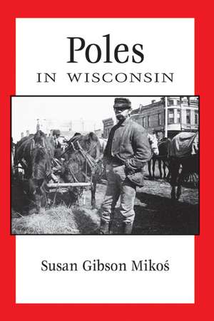 Poles in Wisconsin de Susan Gibson Mikos