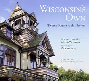 Wisconsin’s Own: Twenty Remarkable Homes de M. Caren Connolly