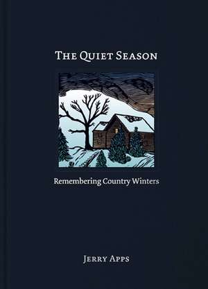 The Quiet Season: Remembering Country Winters de Jerry Apps