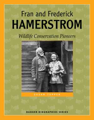 Fran and Frederick Hamerstrom: Wildlife Conservation Pioneers de Susan Tupper