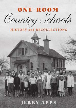 One-Room Country Schools: History and Recollections de Jerry Apps