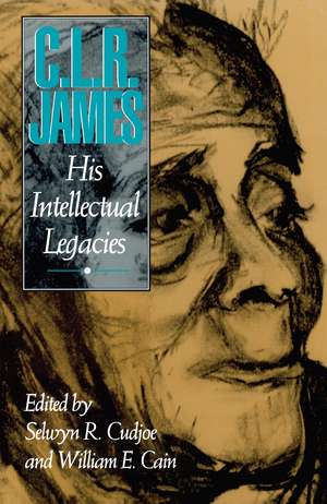 C.L.R. James: His Intellectual Legacies de Selwyn R. Cudjoe