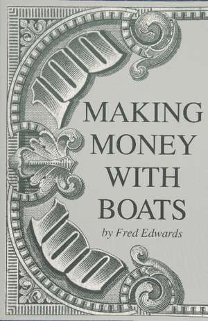 Making Money with Boats de Fred Edwards