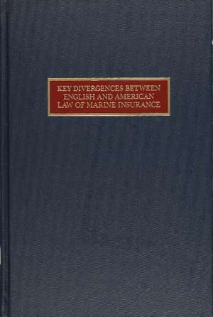 Key Divergences Between English and American Law of Marine Insurance de Thomas J. Schoenbaum