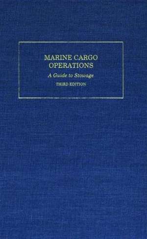 Marine Cargo Operations: A Guide to Stowage de Robert J. Meurn