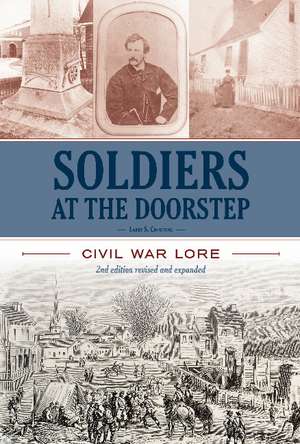 Soldiers At The Doorstep: Civil War Lore de Larry S. Chowning