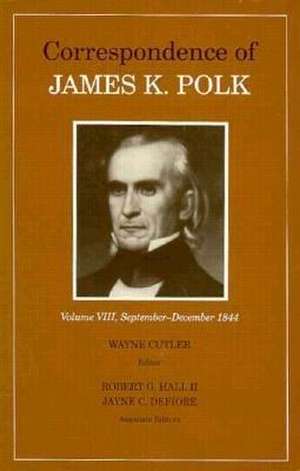 The Correspondence of James K. Polk, Volume 8: September–December 1844 de James K. Polk