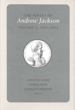 Papers A Jackson Vol 5: 1821-1824 de Andrew Jackson