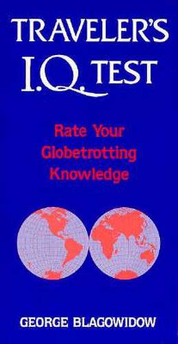 Traveller's I.Q. Test: Rate Your Globetrotting Knowledge de George Blagowidow