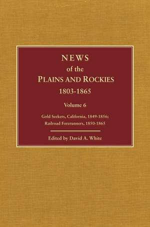 News of the Plains and Rockies: Mailmen, 1857-1865; Gold Seekers, Pike's Peak, 1858-1865 de David A. White