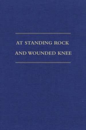 At Standing Rock and Wounded Knee: The Journals and Papers of Father Francis M. Craft, 1888-1890 de Francis M. Craft