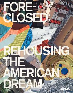 Foreclosed: Rehousing the American Dream de David Frankel