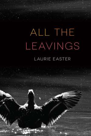 All the Leavings de Laurie Easter