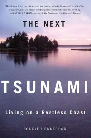 The Next Tsunami: Living on a Restless Coast de Bonnie Henderson