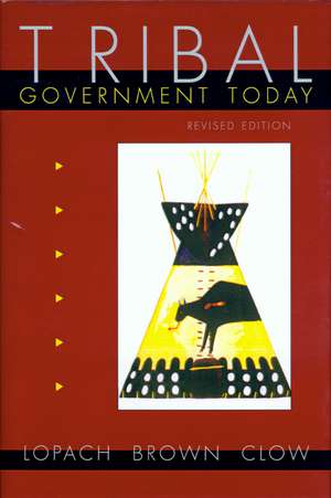 Tribal Government Today, Revised Edition de James J. Lopach