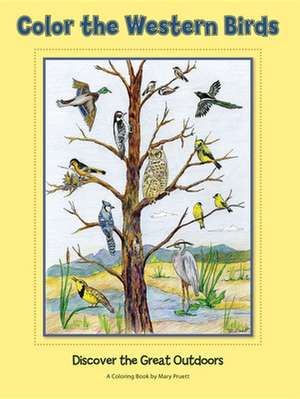 Color the Western Birds: Discover the Great Outdoors de Mary Pruett