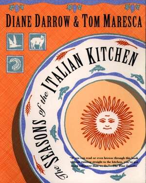 The Seasons of the Italian Kitchen: The First Fifty Years de Diane Darrow