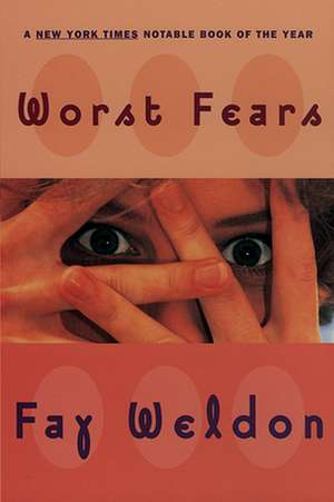 Worst Fears de Fay Weldon