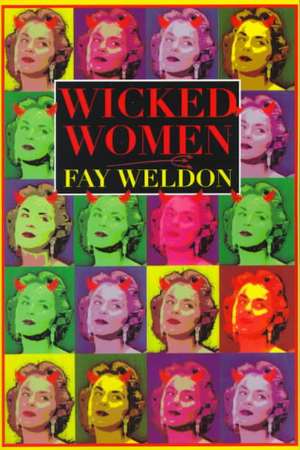 Wicked Women de Fay Weldon