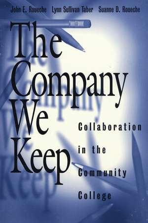 The Company We Keep: Collaboration in the Community College de John E. Roueche