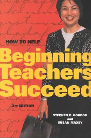 How to Help Beginning Teachers Succeed de Stephen P. Gordon