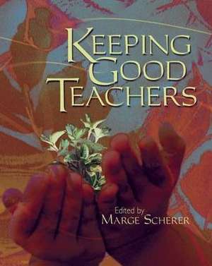 Keeping Good Teachers de Marge Scherer