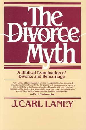 The Divorce Myth de J. Carl Laney